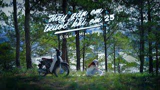 O.lew x Minh Huy - Hãy gặp em trước khi em 25  Official MV  EP Có Mưa