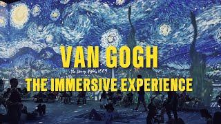 VAN GOGH  THE IMMERSIVE EXPERIENCE