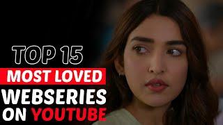 Top 15 Most Loved YouTube Webseries in India  Free Webseries 