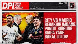 CITY VS MADRID DUEL CALON PEMENANG UCL MUSIM INI PUNDIT BINGUNG SIAPA YANG LOLOS - DPI - EPS 1187