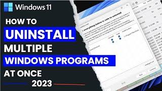 How to Uninstall Multiple Programs at once on Windows 11 - 2023