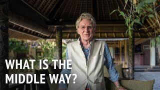 What is the Middle Way?  Robert Thurman