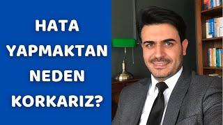 Hata yapmaktan korkmak  Nasıl başa çıkılır?