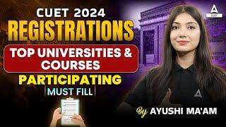 CUET 2024 Registrations  Top Universities and Top Courses Participating  Must Fill in CUET Form