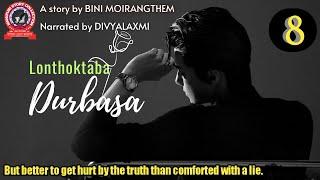 Lonthoktaba Durbasa 8  But better to get hurt by the truth than comforted with a lie.