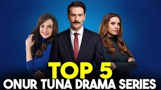 Top 5 Onur Tuna Drama Series 2023 - You Must Watch