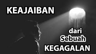 Motivasi Hidup Sukses - KEAJAIBAN DALAM SEBUAH KEGAGALAN YANG PERLU KAMU TAU 