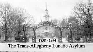 The Trans-Allegheny Lunatic Asylum