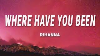 Rihanna - Where Have You Been Lyrics