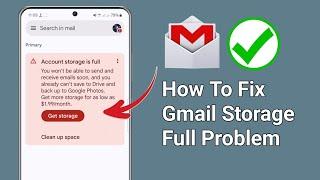 Fix Gmail Account storage is full you might not be able to send or receive mail  Gmail Storage full