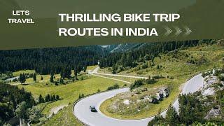 Thrilling Bike Trip Routes In India  Lets travel