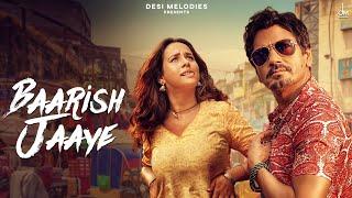 Baarish Ki Jaaye  B Praak Ft Nawazuddin Siddiqui & Sunanda Sharma  Jaani  Arvindr Khaira  DM