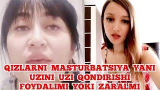 Ayol va Qizlar Uzini Uzi Qondirishi yani Masturbatsiya Qilishi Foydalimi Yoki Zaralmi Bilib Olamiz