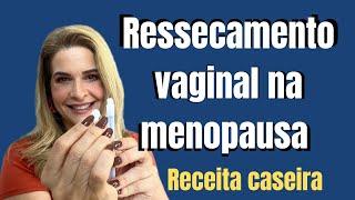 Ressecamento vaginal como tratar