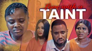 LOVE WITH A TAINT - CHRIS OKAGBUE CALISTA OKORONKWO UCHECHI TREASURE 2023 XCLUSIVE NOLLYWOOD MOVIE