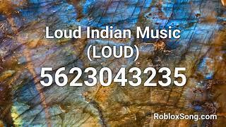 Loud Indian Music LOUD Roblox ID - Roblox Music Code