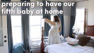 preparing for the home birth of our fifth baby