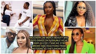 MO*CKERY ON MERCY BEAUTY & BAYECEE C & IKE STIR BROWS AND REACTIONS FROM NETIZENS AS THEY SHOWCASE