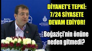 İmamoğlundan Diyanete Boğaziçi tepkisi Boğaziçi Üniversitesi önüne neden gitmedi?