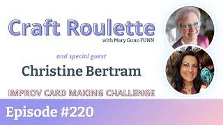 Craft Roulette Episode #220 featuring Christine Bertram @CardsbyChristineB