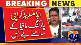 Administrator is helpless in front of Karachi parking mafia  Geo News