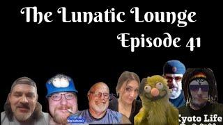 The Lunatic Lounge Episode 41