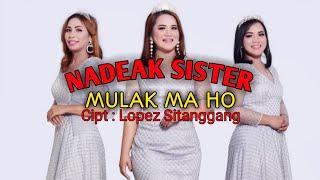 MantapppMULAK MA HO - NADEAK SISTER - COVER - Cipt  Lopez Sitanggang