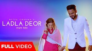 Ladla Deor Official Video  Bittu Cheema  New Punjabi Songs 2018