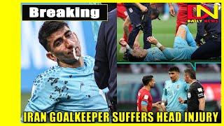 Iran goalkeeper suffers head injury