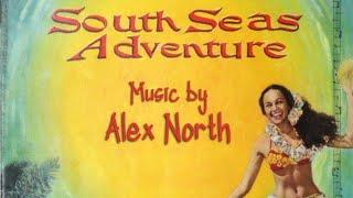 South Seas Adventure  Soundtrack Suite Alex North