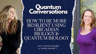 How to Be More Resilient Using Circadian Biology & Quantum Biology
