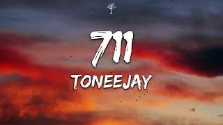 TONEEJAY - 711 Lyrics