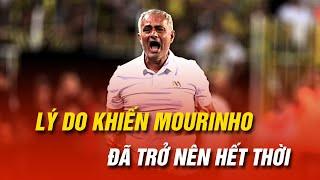 BỐN LÝ DO CHO THẤY MOURINHO ĐÃ TRỞ NÊN HẾT THỜI