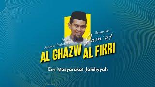 Kajian Al Ghazw Fikri Episode 04 - Ciri Masyarakat Jahiliyyah