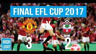 Final EFL Cup - Highlight Manchester United 3 vs 2 Southampton 26022017 HD