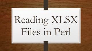 Reading XLSX Files in Perl