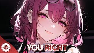 Nightcore - You Right Lyrics