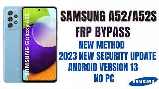 Samsung Galaxy A52A52s FRP BYPASS  2023 New Android version 13 Security  No PC