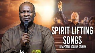 Spirit  Up Lifting Songs  Apostle Joshua Selman