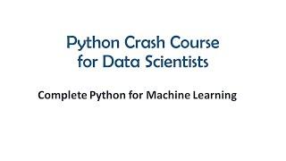 Complete Python Crash Course for Machine Learning  Python Crash Course for Data Scientists