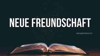 Neue Freundschaft  Matthias Brandtner  #brandpredigt
