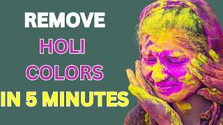 HOW To REMOVE PERMANENT HOLI COLORS IN 5 MINUTES 