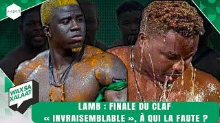 #Waxsaxalaat - Lamb  Finale du CLAF « invraisemblable » à qui la faute ?