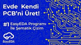 Evde Kendi PCBmizi Üretiyoruz #1 EasyEDA Programı ile Şematik Çizim Yapımı - EasyEDA Kullanımı