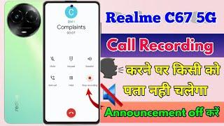 realme c67 call recording announcement off realme c67 call recording sound off