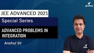 Advanced Problems in Integration  JEE ADVANCED   GRADEUP