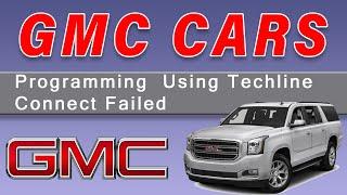 Programming Gm Cars Using Techline Connect Failed Be sure To Have A good interner