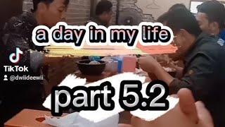 a day in my life part 5.2