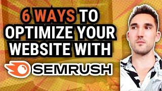 6 Ways to SEO Optimize Your Website With Semrush