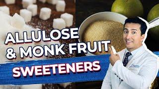 Sweeteners Monk Fruit VS Allulose For Diabetics